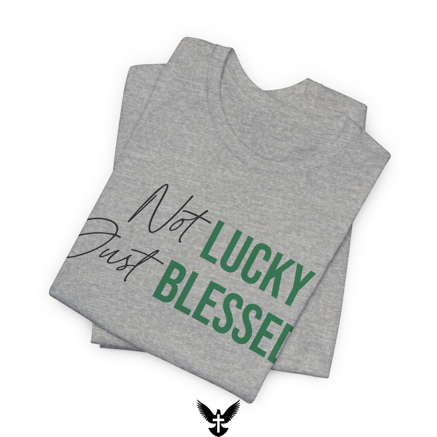 'Not lucky just blessed' Unisex Bella Canvas Tee