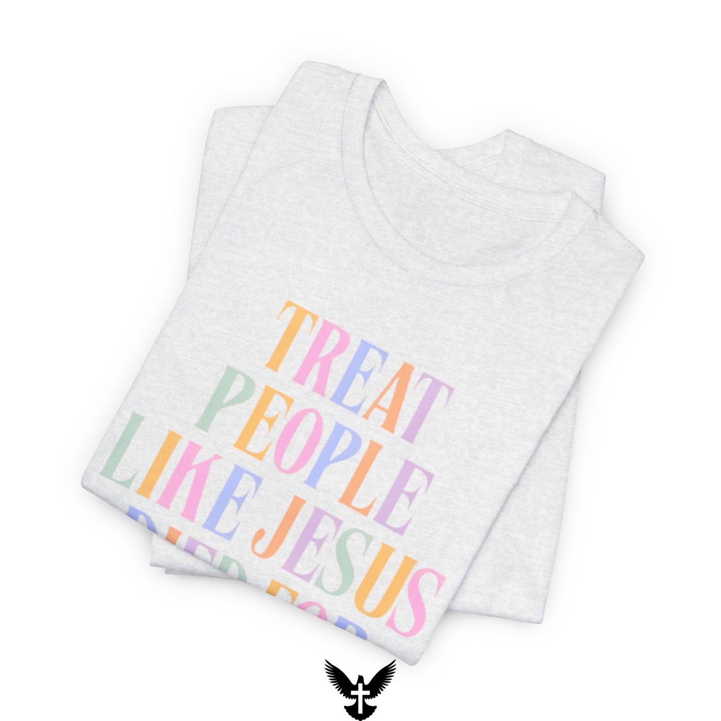 “Treat People Like Jesus Died for Them” Tee