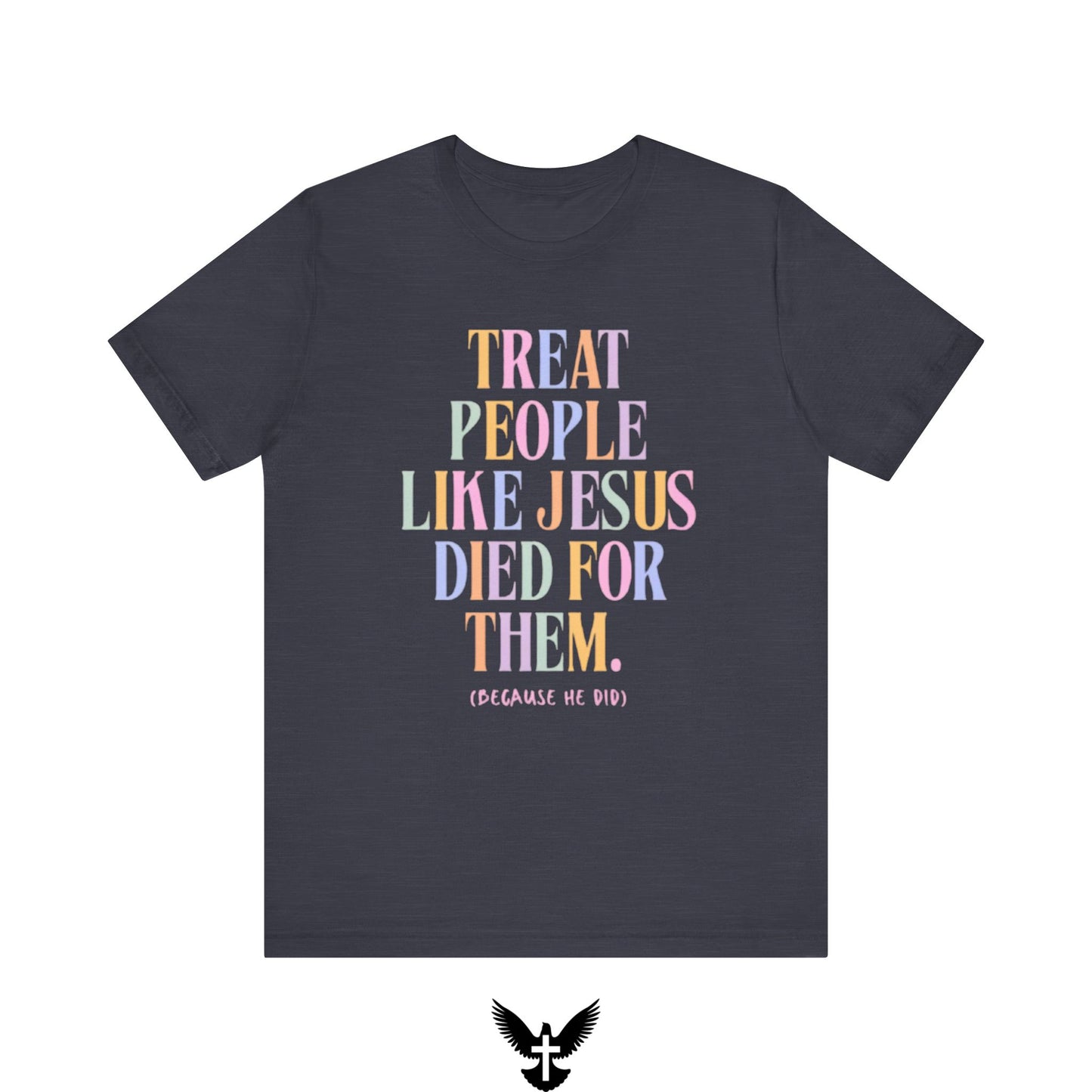 “Treat People Like Jesus Died for Them” Tee