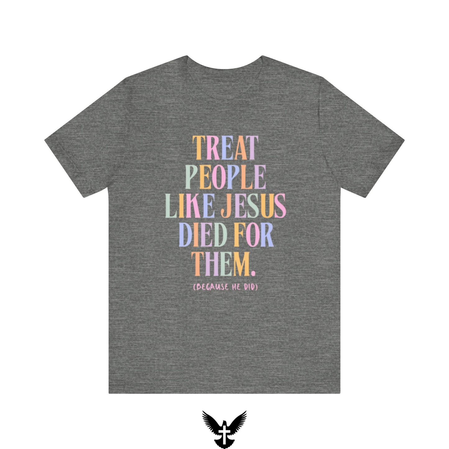 “Treat People Like Jesus Died for Them” Tee
