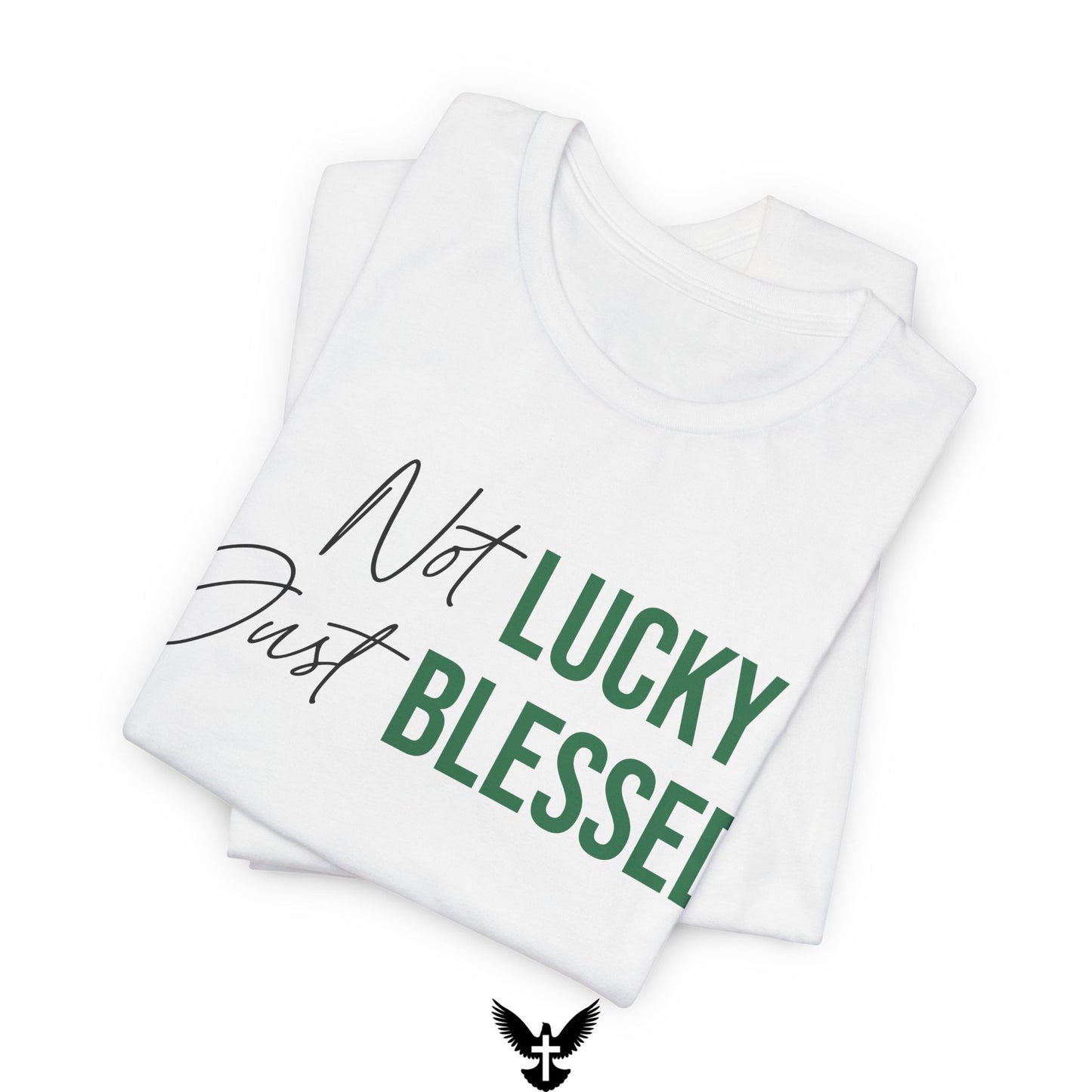 'Not lucky just blessed' Unisex Bella Canvas Tee