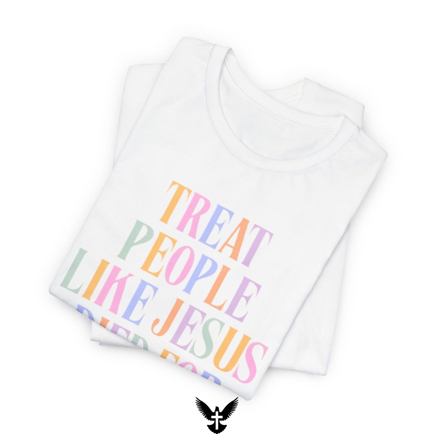 “Treat People Like Jesus Died for Them” Tee