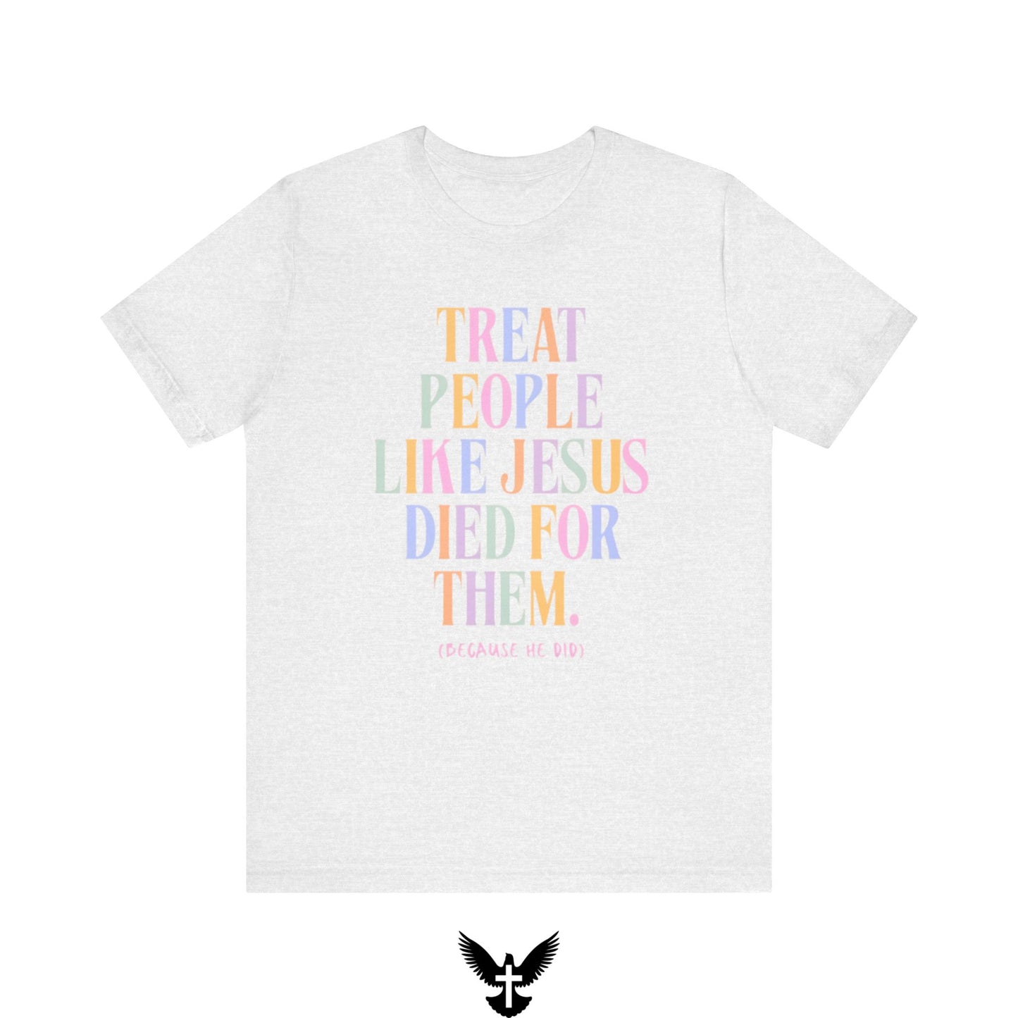 “Treat People Like Jesus Died for Them” Tee