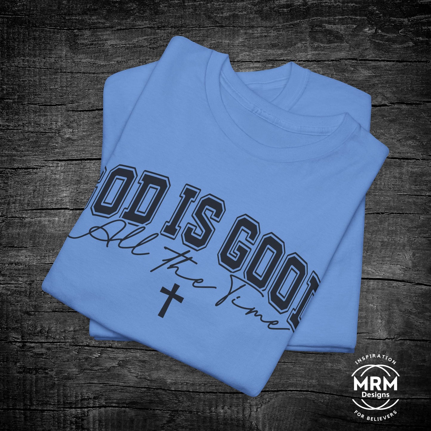 'God is Good All the Time' T- Shirt