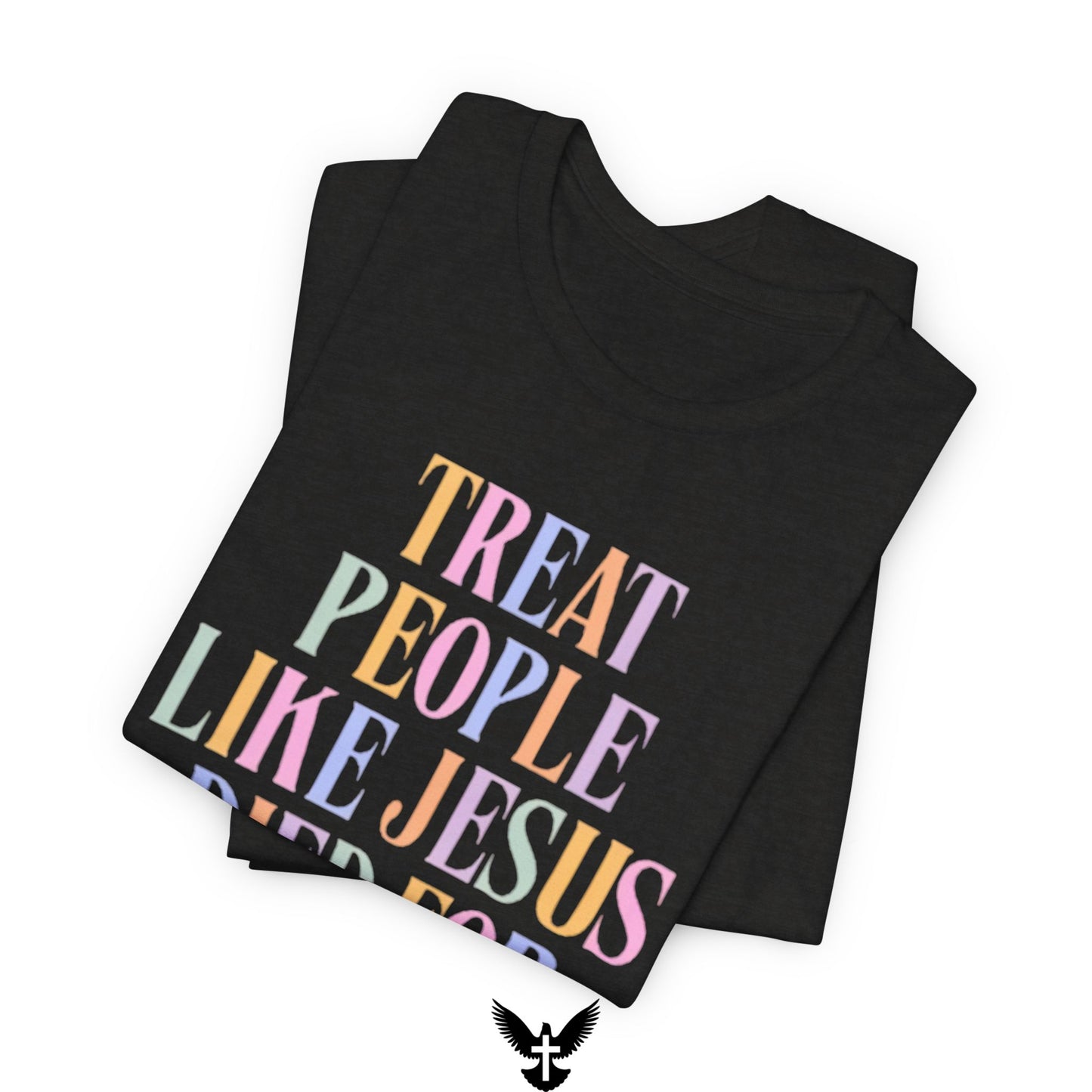 “Treat People Like Jesus Died for Them” Tee
