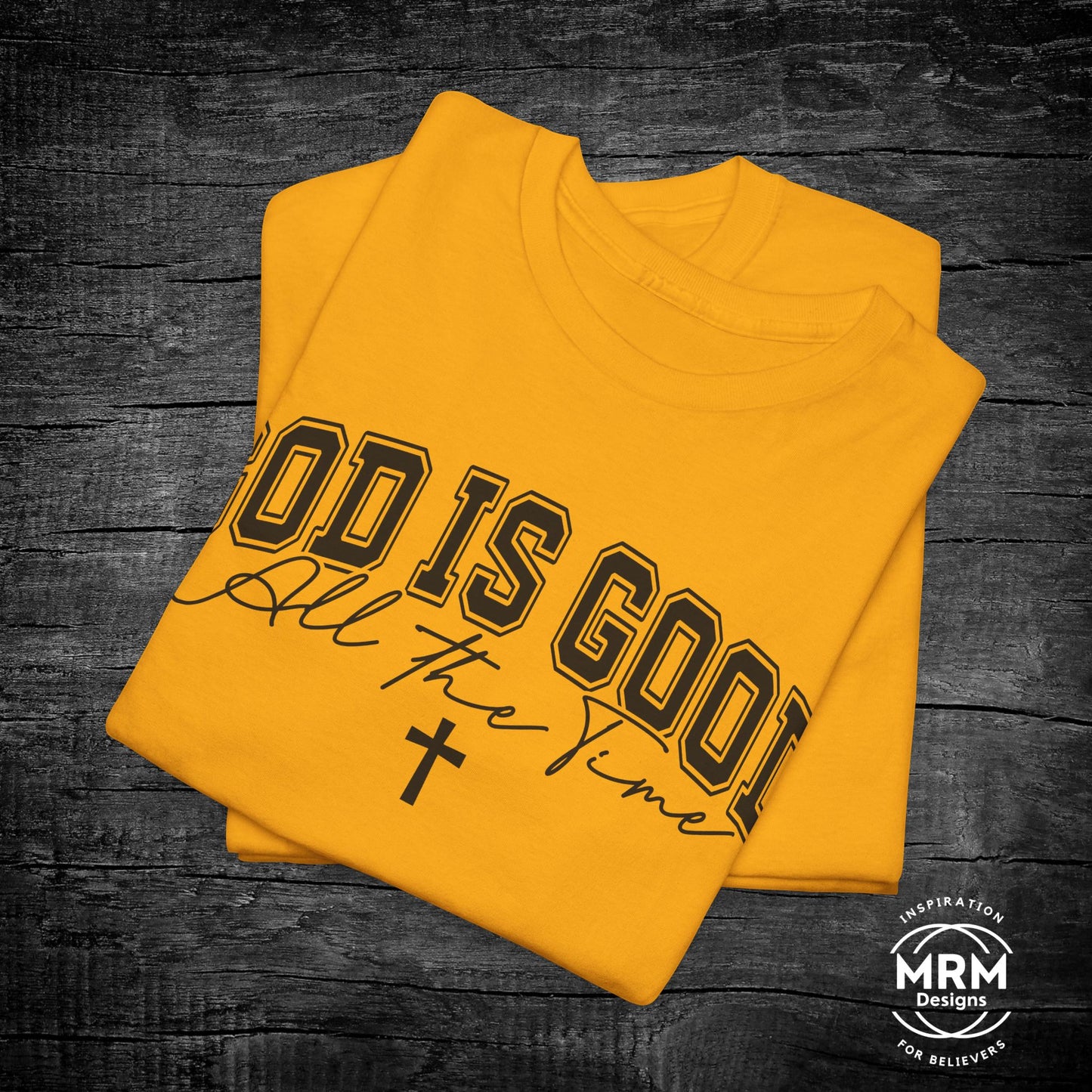 'God is Good All the Time' T- Shirt