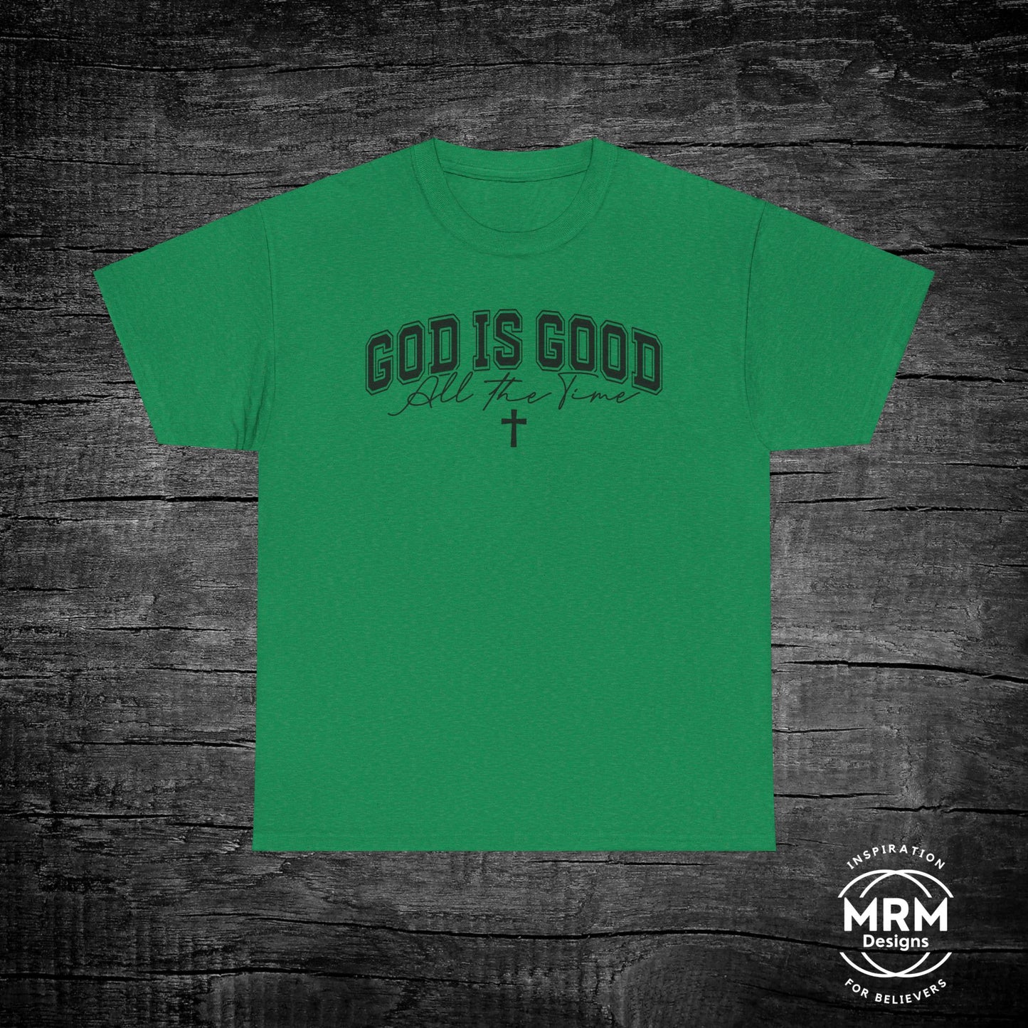 'God is Good All the Time' T- Shirt