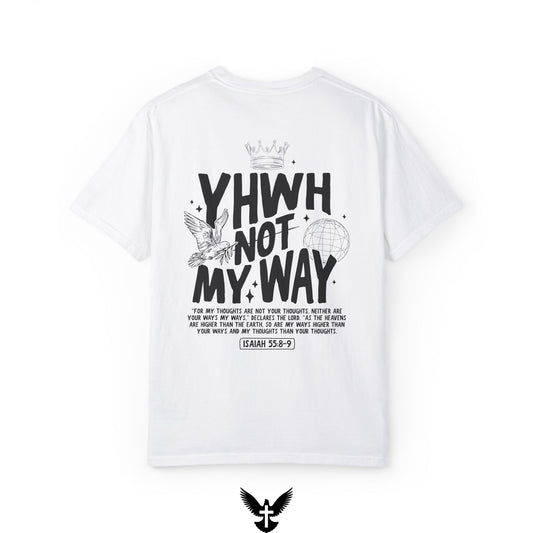Yahweh Not My Way Tee