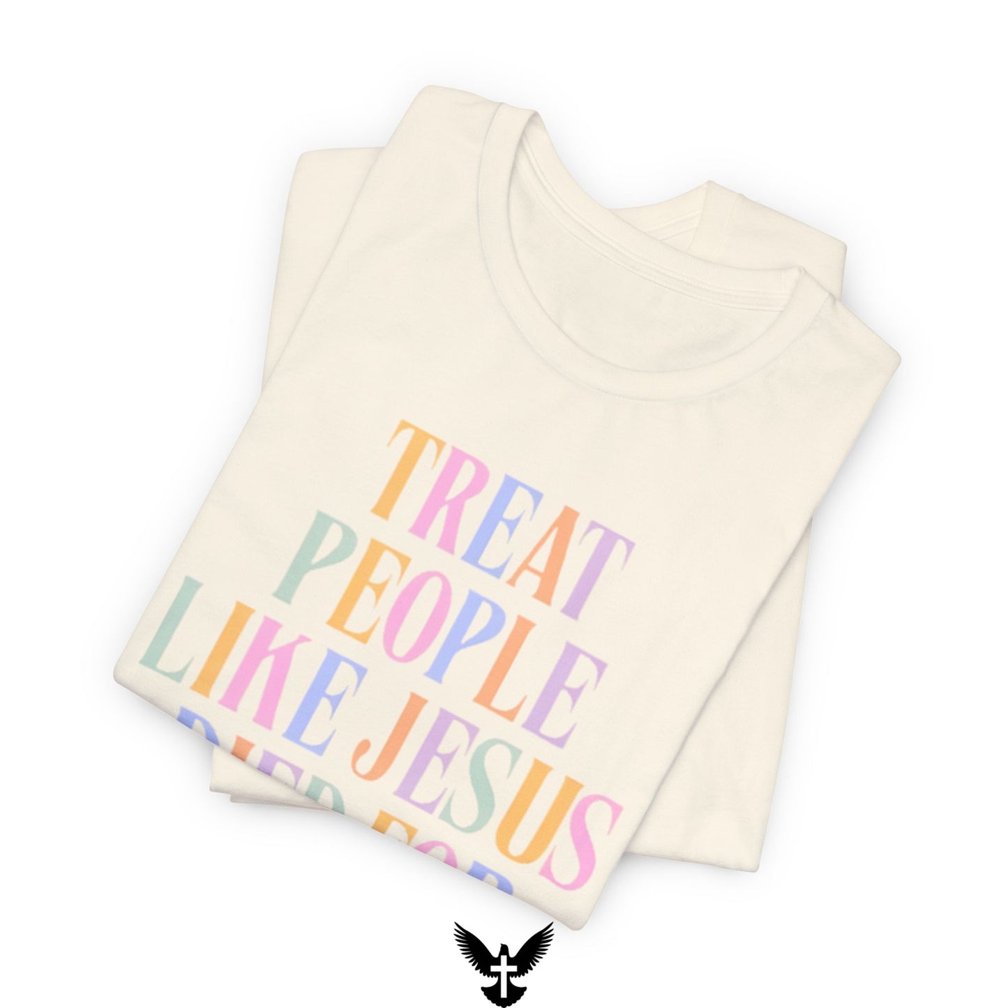 “Treat People Like Jesus Died for Them” Tee