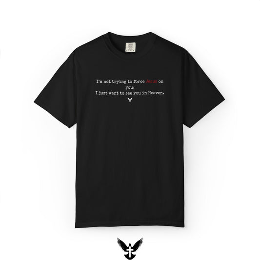 “I just want to see you in Heaven” Tee