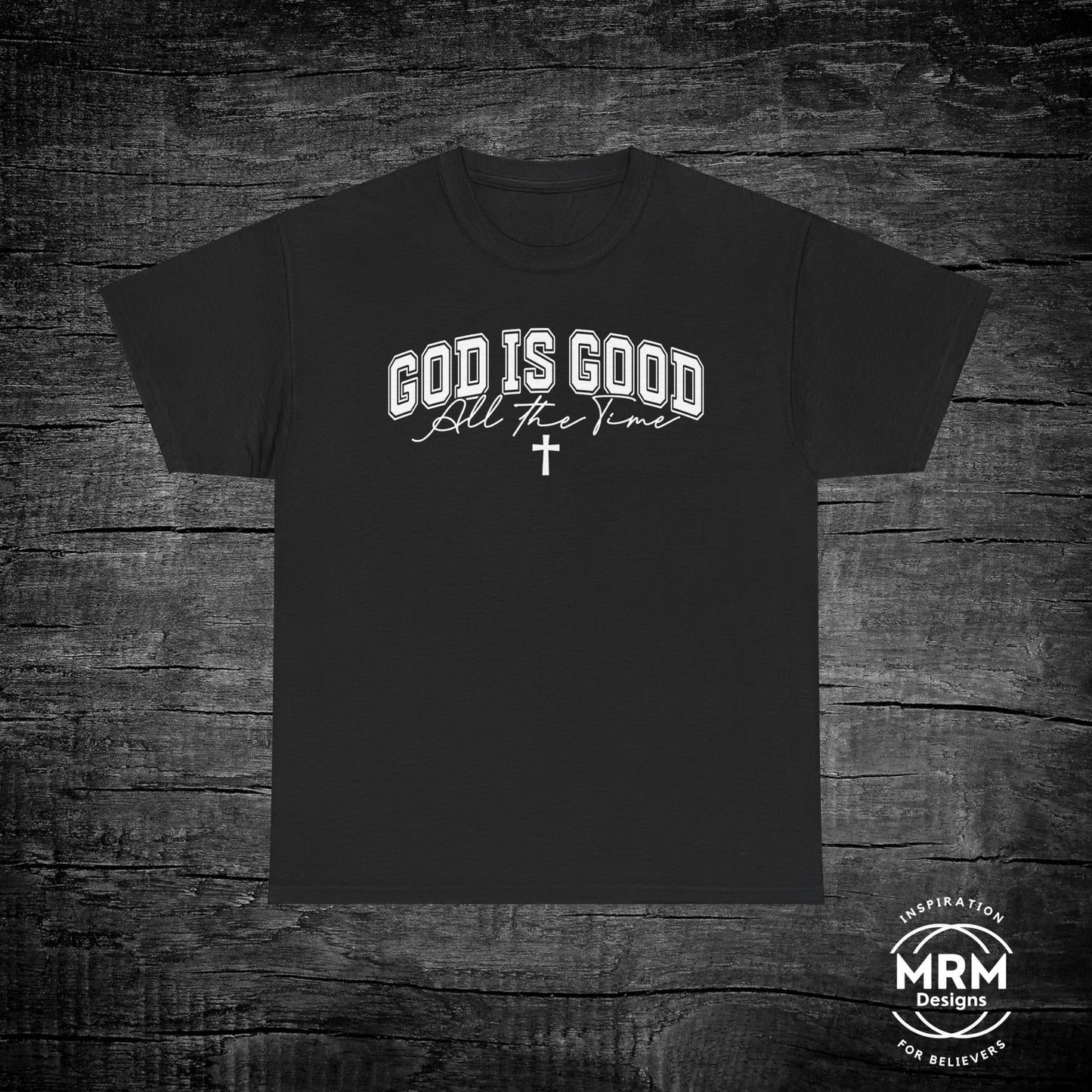 'God is Good All the Time' T- Shirt