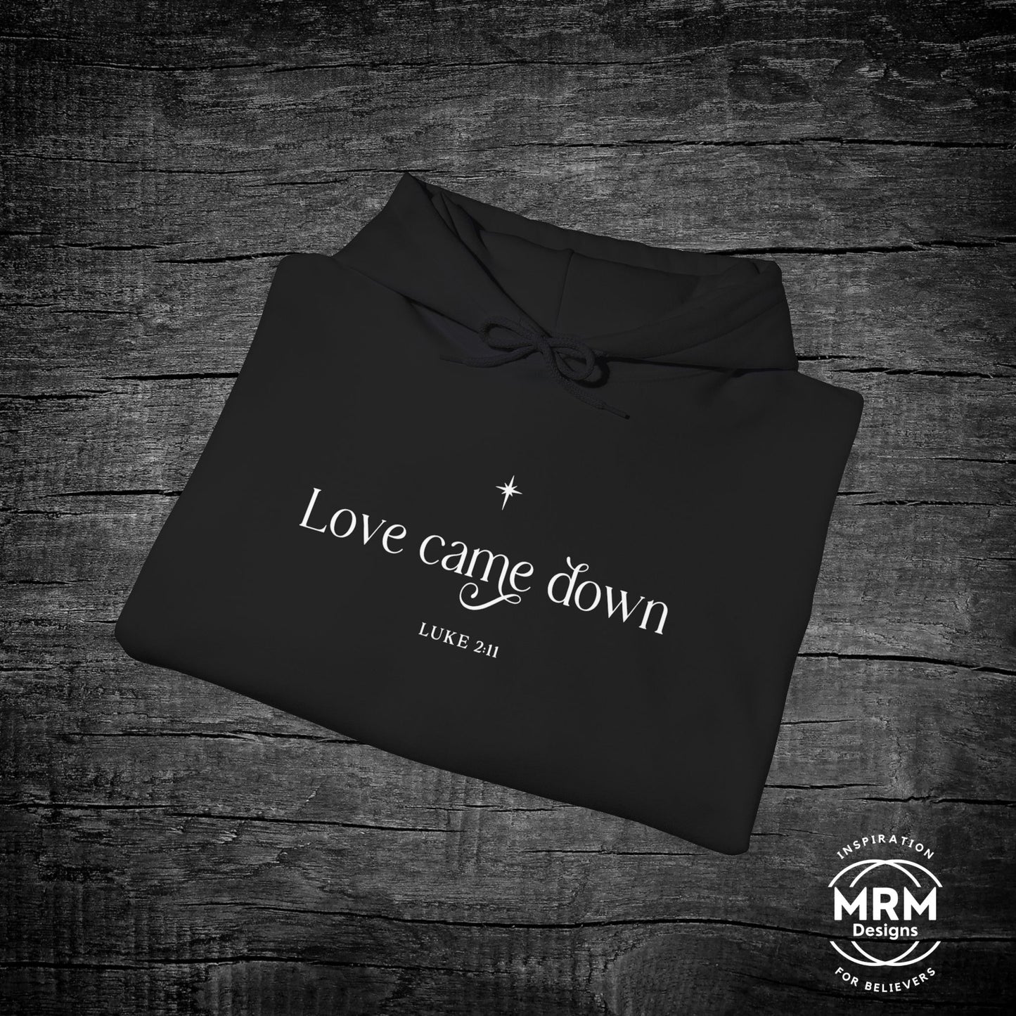 Luke 2:11 “Love Came Down” Hoodie