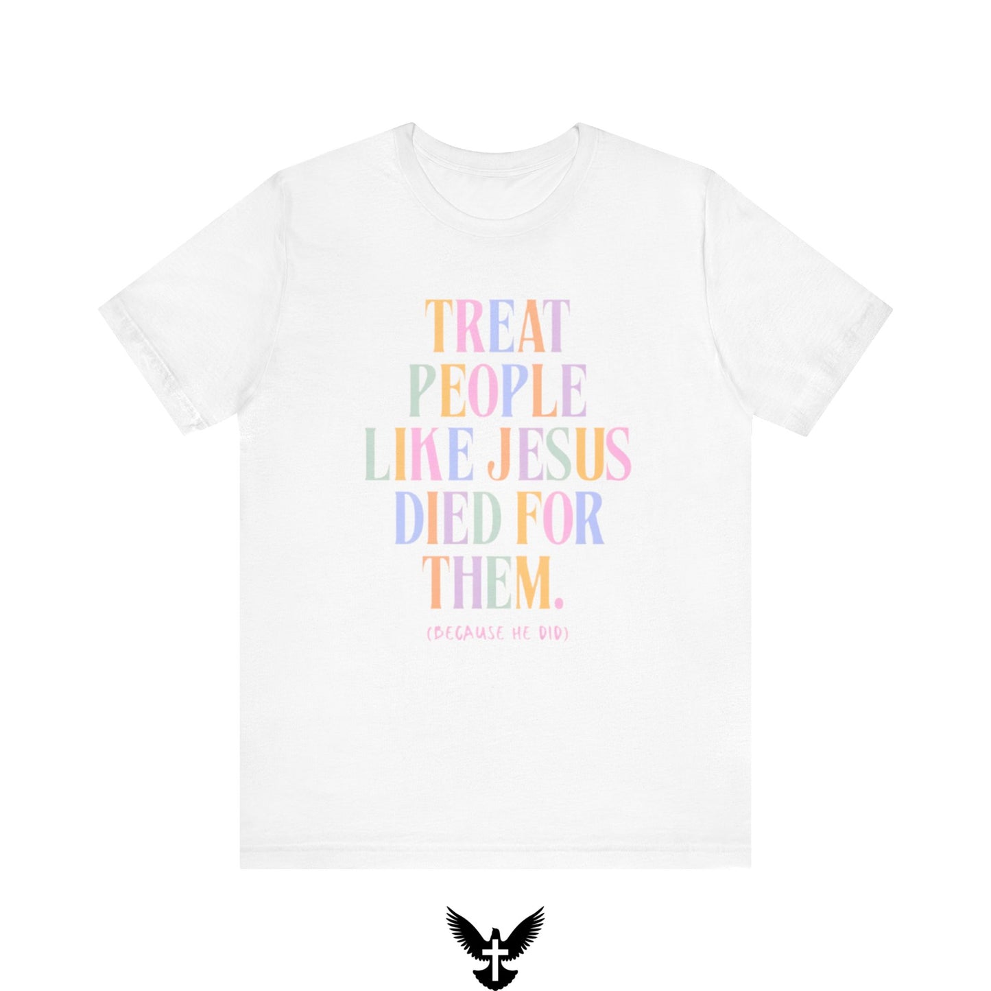 “Treat People Like Jesus Died for Them” Tee