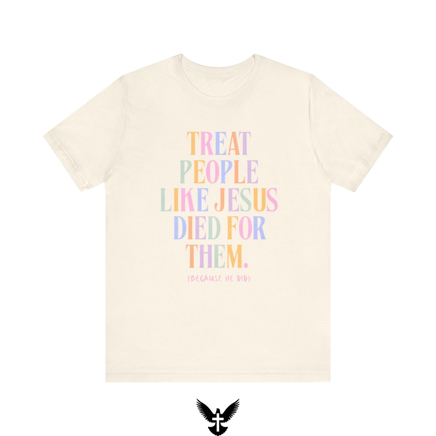 “Treat People Like Jesus Died for Them” Tee