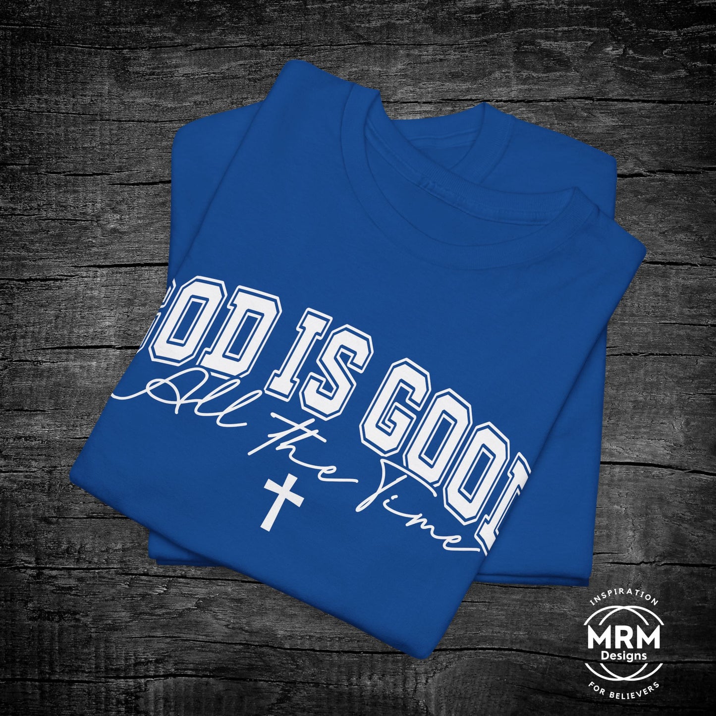 'God is Good All the Time' T- Shirt