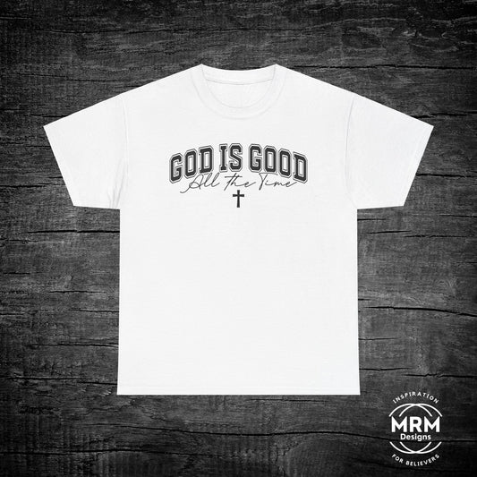 'God is Good All the Time' T- Shirt