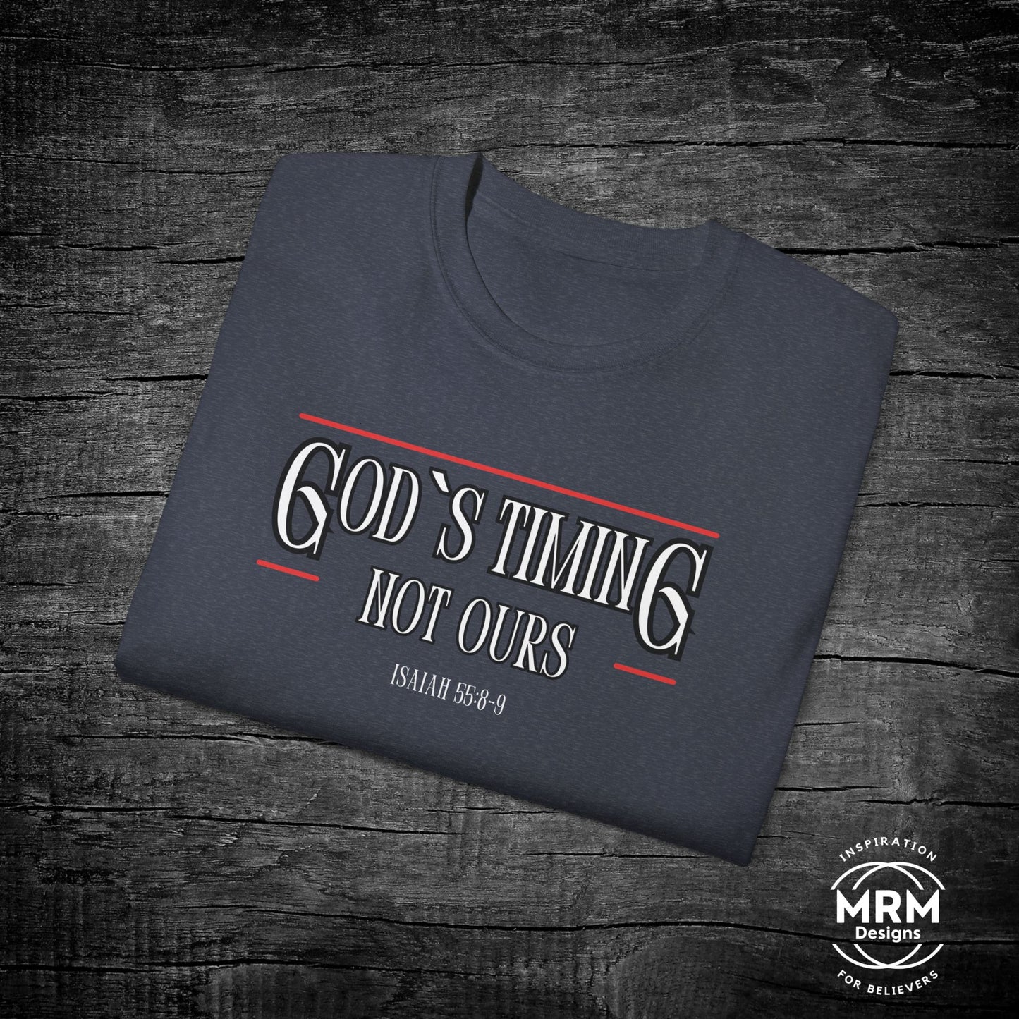 God's Timing Not Ours - Christian Inspirational Tee