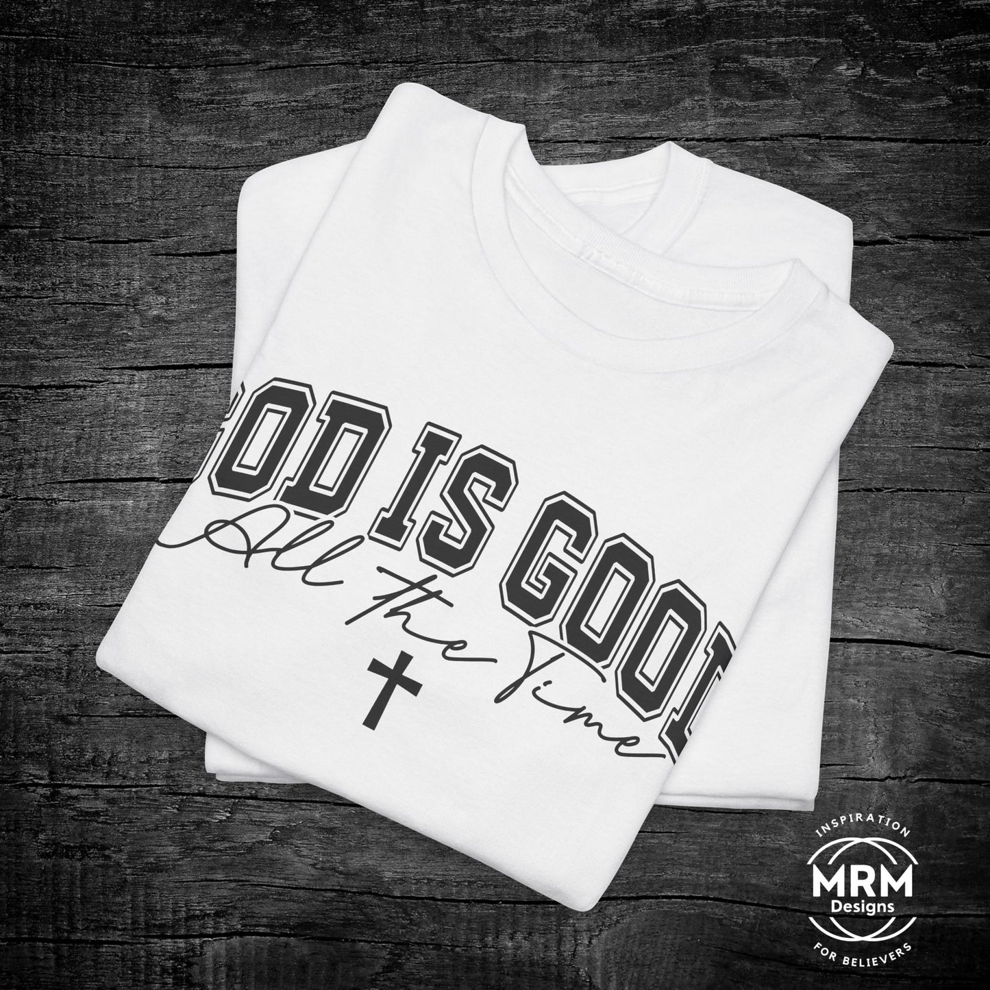 'God is Good All the Time' T- Shirt