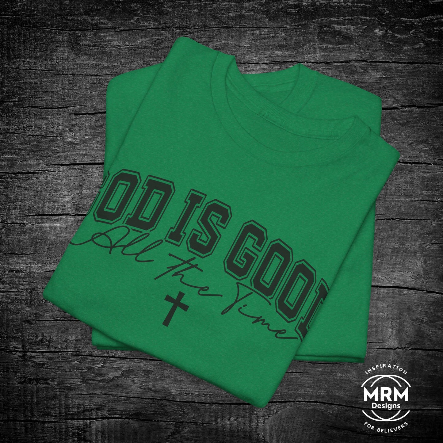 'God is Good All the Time' T- Shirt