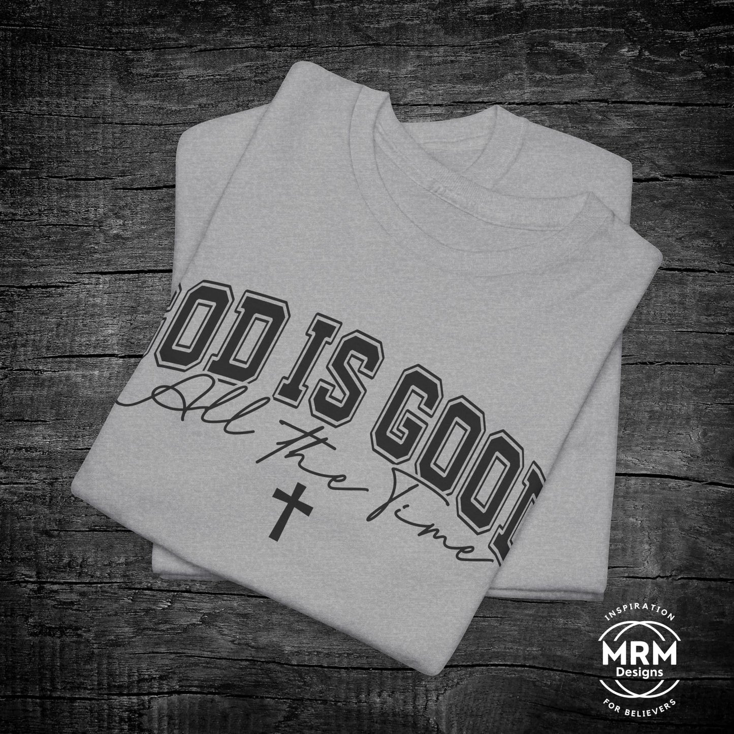 'God is Good All the Time' T- Shirt