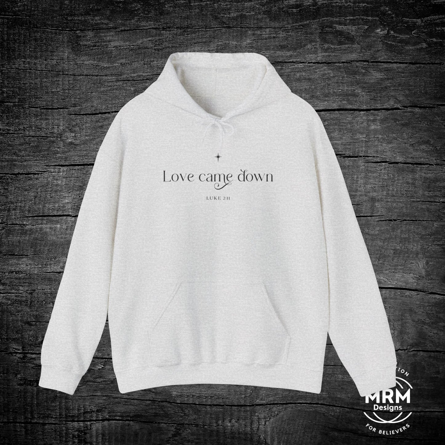 Luke 2:11 “Love Came Down” Hoodie