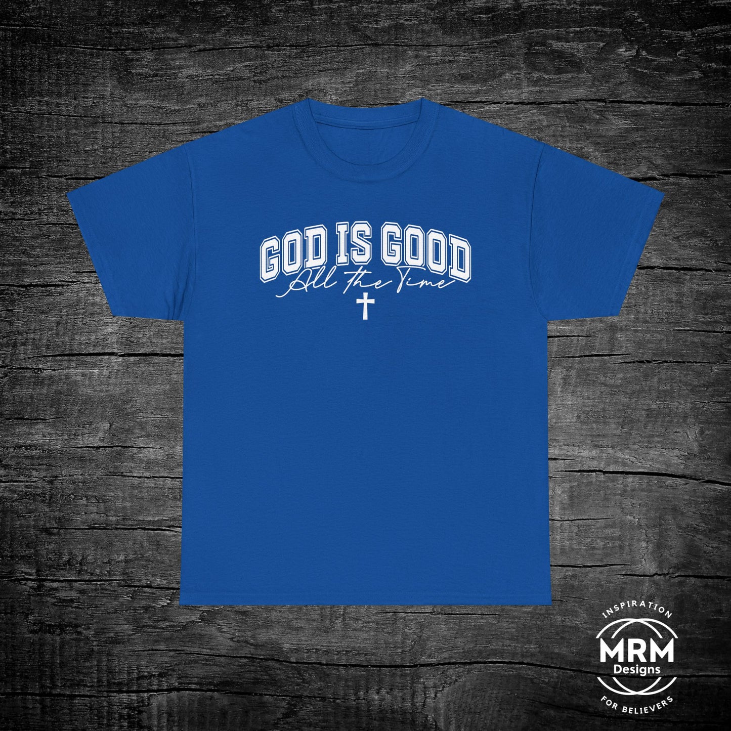 'God is Good All the Time' T- Shirt